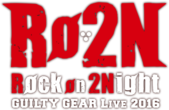Rock on 2Night GUILTY GEAR LIVE 2016