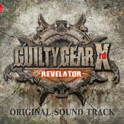 GUILTY GEAR Xrd -REVELATOR- ORIGINAL SOUND TRACK